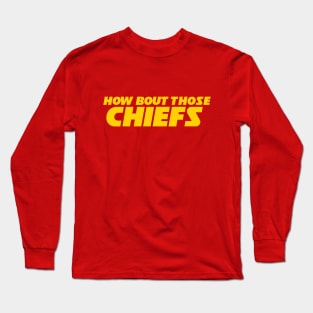 How Bout Those Chiefs Long Sleeve T-Shirt